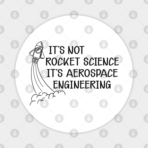 Aerospace Engineer - It's not rocket science It's aerospace engineering Magnet by KC Happy Shop